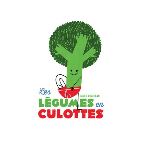LES LEGUMES EN CULOTTES