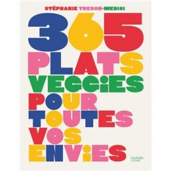 365 PLATS VEGGIES POUR TOUTES VOS ENVIES