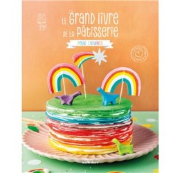 LE GRAND LIVRE DE LA PATISSERIE POUR ENFANTS