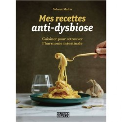 MES RECETTES ANTI-DYSBIOSE: cuisiner pour retrouver l'harmonie intestinable