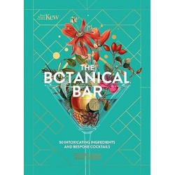 THE BOTANICAL BAR: 50 intoxicating ingredients and bespoke cocktails (anglais)