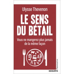 LE SENS DU BETAIL: vous ne mangerez plus jamais de la même façon