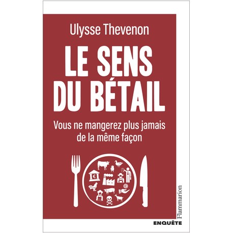 LE SENS DU BETAIL: vous ne mangerez plus jamais de la même façon