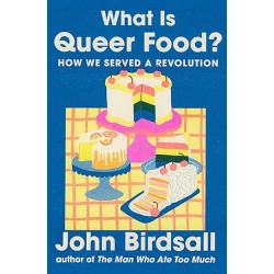 WHAT IS QUEER FOOD ? HOW WE SERVED A REVOLUTION (anglais)