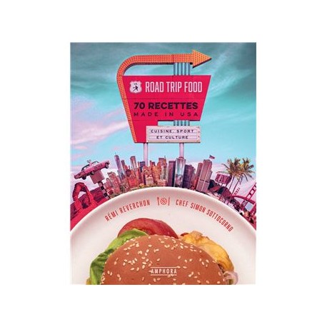 ROAD TRIP FOOD: 70 recettes made in USA