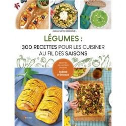 LEGUMES: 300 recettes pour les cuisiner au fil des saisons