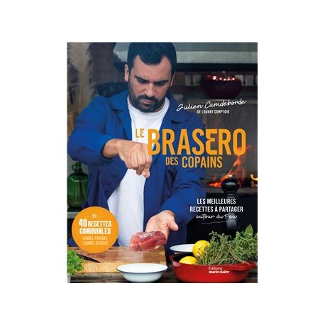 LE BRASERO DES COPAINS: les meilleures recettes à partager autour du feu