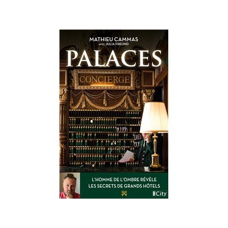 PALACES - L'HOMME AUX CLES D'OR REVELE LES SECRETS DES GRANDS HOTELS