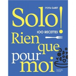 SOLO - 100 RECETTES RIEN QUE POUR MOI