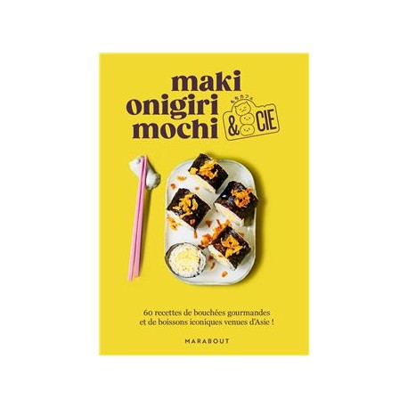 MAKI, ONIGIRI, MOCHI & cie