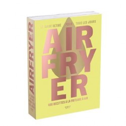 AIRFRYER : le guide ultime pour tous les jours