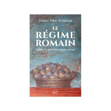 LE REGIME ROMAIN: cuisine et santé dans la rome antique