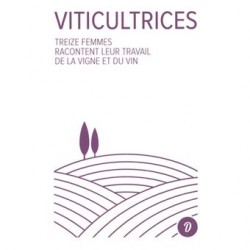 VITICULTRICES: treize femmes racontent leur travail de la vigne et du vin