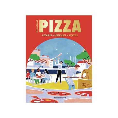 PIZZA: histoire, reportages, recettes
