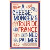 A CHEESE MONGER'S TOUR DE FRANCE (anglais)
