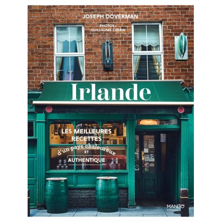 IRLANDE: les meilleures recettes d'un pays chaleureux et authentique