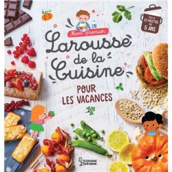 MON PREMIER LAROUSSE DE LA CUISINE DES VACANCES
