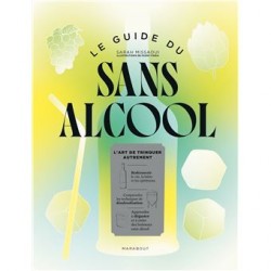 LE GUIDE DU SANS ALCOOL, l'art de trinquer autrement