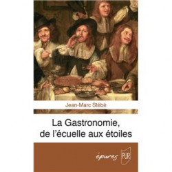 LA GASTRONOMIE, DE L'ECUELLE AUX ETOILES