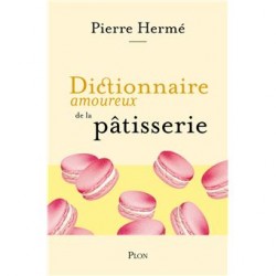 DICTIONNAIRE AMOUREUX DE LA PATISSERIE