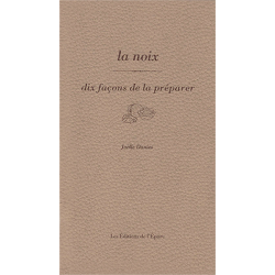 LA NOIX, DIX FACONS DE LA PREPARER