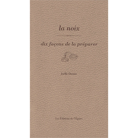 LA NOIX, DIX FACONS DE LA PREPARER