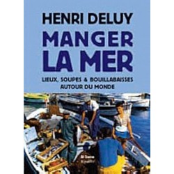 MANGER LA MER: lieux, soupes et bouillabaisses autour du monde