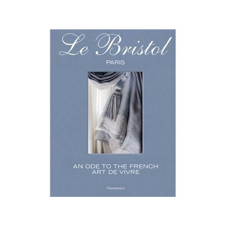 LE BRISTOL PARIS: an ode to the french art de vivre (anglais)