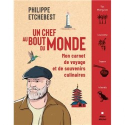 UN CHEF AU BOUT DU MONDE: mon carnet de voyage et de souvenirs culinaires