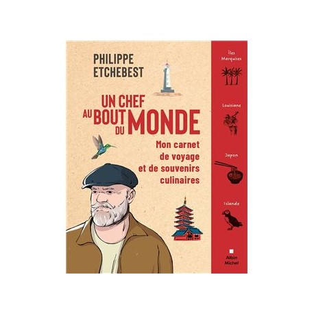 UN CHEF AU BOUT DU MONDE: mon carnet de voyage et de souvenirs culinaires