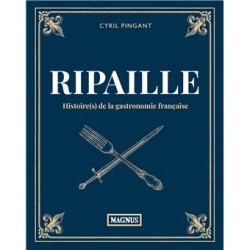 RIPAILLES: histoire(s) de la gastronomie française