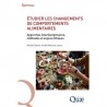 ETUDIER LES CHANGEMENTS DE COMPORTEMENTS ALIMENTAIRES: Approches interdisciplinaires, méthodes et enjeux éthiques
