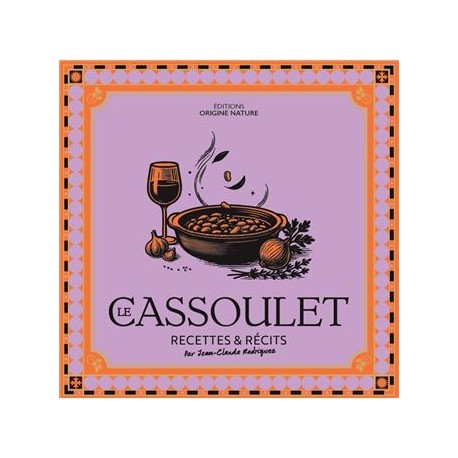 LE CASSOULET, recettes & récits