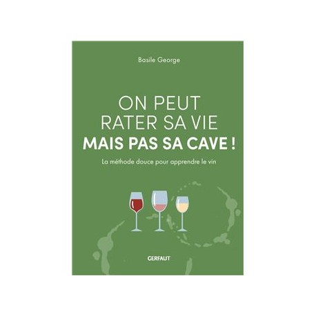 ON PEUT RATER SA VIE MAIS PAS SA CAVE