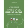 ON PEUT RATER SA VIE MAIS PAS SA CAVE