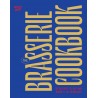 THE BRASSERIE COOKBOOK: 70 recipes to eat and drink A LA FRANCAISE