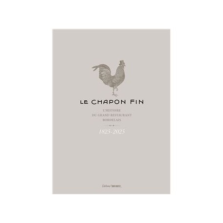 LE CHAPON FIN, L'HISTOIRE DU GRAND RESTAURANT BORDELAIS