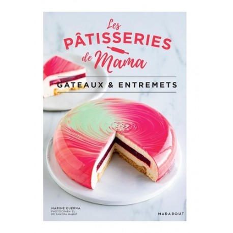 LES PATISSERIES DE MAMA - GATEAUX & ENTREMETS