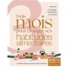 TROIS MOIS POUR CHANGER SES HABITUDES ALIMENTAIRES