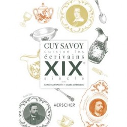GUY SAVOY CUISINE LES ECRIVAINS DU XIXE SIECLE