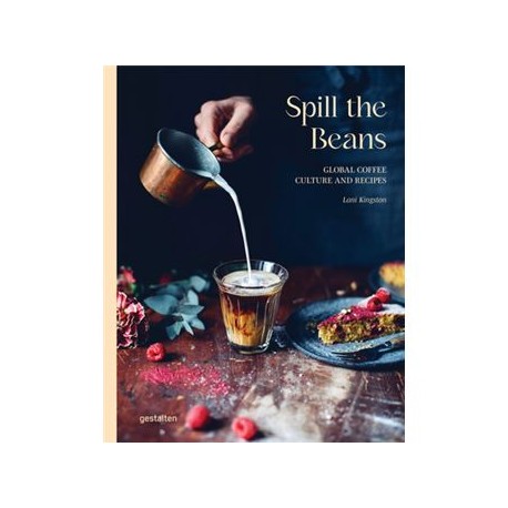 SPILL THE BEANS - GLOBAL COFFEE CULTURE AND RECIPES (ANGLAIS) édition 2025