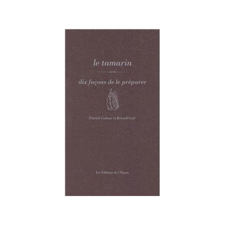 LE TAMARIN, DIX FACONS DE LE PREPARER