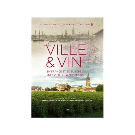 VILLE & VIN en France et en Europe DU XVe siècle à nos jours