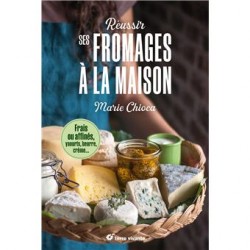 RÉUSSIR SES FROMAGES A LA MAISON (nouvelle édition 2026)