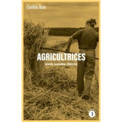 AGRICULTRICES: semer, nourrir, résister