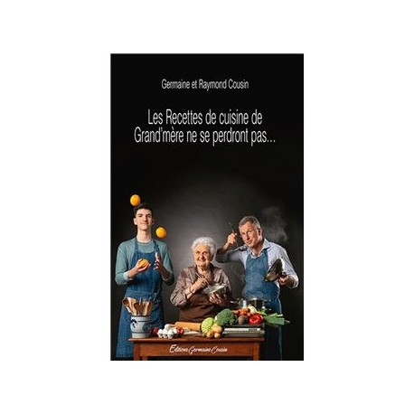 LES RECETTES DE CUISINE DE GRAND'MERE NE SE PERDRONT PAS ...