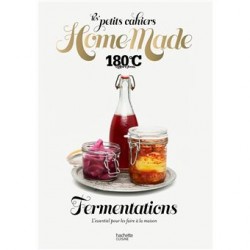 LES PETTIS CAHIERS HOME MADE 180°: FERMENTATIONS