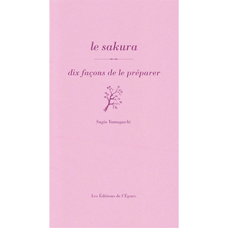 LE SAKURA, DIX FACONS DE LE PREPARER