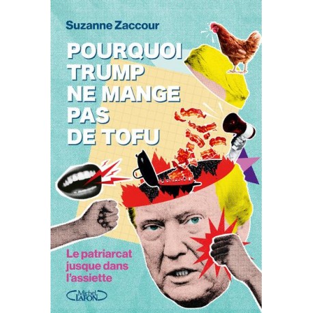 POURQUOI TRUMP NE MANGE PAS DE TOFU