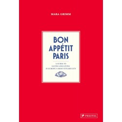 BON APPETIT PARIS: a guide to eating and living in Europe's most stylish city